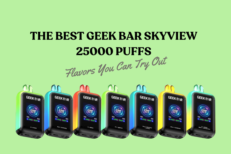 Best Flavor Of Geek Bar What are the Best Geek Bar Skyview 25000 Puffs Flavors You Best Flavor Of Geek Bar What are the Best Geek Bar Skyview 25000 Puffs Flavors You