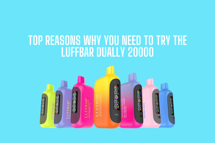 Top Reasons Why You Need to Try the LuffBar Dually 20000