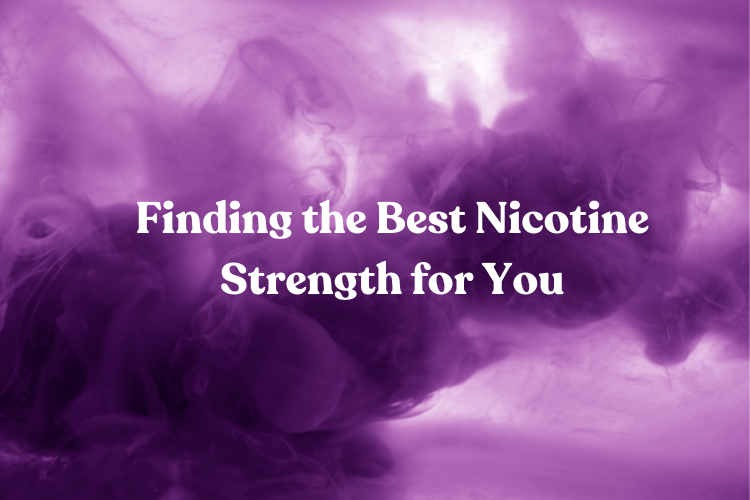 Finding the Best Nicotine Strength for You