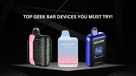 Top Geek Bar Devices You Must Try!